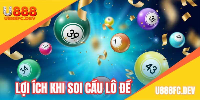 Soi cầu lô đề mang đến nhiều lợi ích