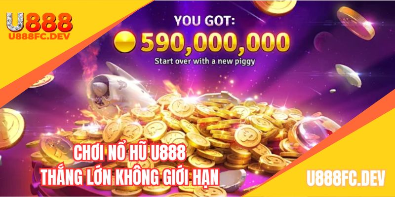 Chơi nổ hũ U888 vừa giải trí vừa dễ thắng lớn