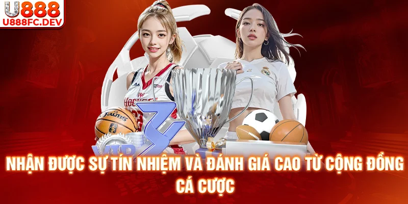 Cộng đồng cá cược luôn đánh giá cao sự uy tín