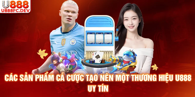 Khám phá sản phẩm cá cược đỉnh cao tại U888